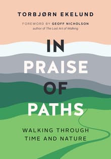 Book cover of In Praise of Paths: Walking through Time and Nature