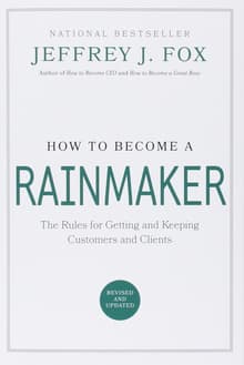 Book cover of How to Become a Rainmaker: The Rules for Getting and Keeping Customers and Clients