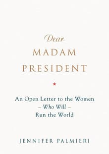 Book cover of Dear Madam President: An Open Letter to the Women Who Will Run the World