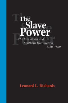 Book cover of The Slave Power: The Free North and Southern Domination, 1780--1860