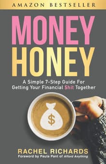 Book cover of Money Honey: A Simple 7-Step Guide For Getting Your Financial $hit Together