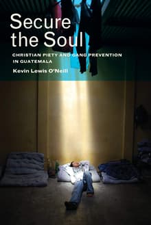 Book cover of Secure the Soul: Christian Piety and Gang Prevention in Guatemala