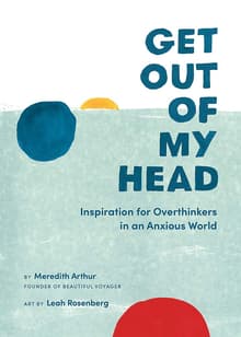 Book cover of Get Out of My Head: Inspiration for Overthinkers in an Anxious World