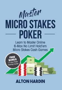 Book cover of Master Micro Stakes Poker: Learn to Master Online 6-Max No Limit Hold'em Micro Stakes Cash Games