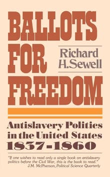 Book cover of Ballots for Freedom: Antislavery Politics in the United States, 1837-1860