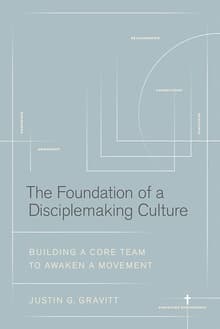 Book cover of The Foundation of a Disciplemaking Culture: Building a Core Team to Awaken a Movement
