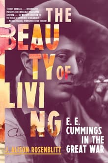 Book cover of The Beauty of Living: E. E. Cummings in the Great War