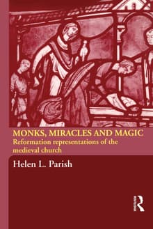 Book cover of Monks, Miracles and Magic: Reformation Representations of the Medieval Church