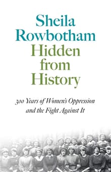 Book cover of Hidden From History: 300 Years of Women's Oppression and the Fight Against It