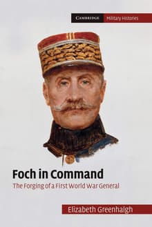 Book cover of Foch in Command: The Forging of a First World War General