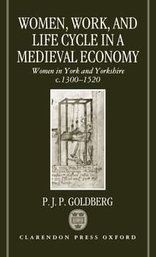 Book cover of Women, Work, and Life Cycle in a Medieval Economy: Women in York and Yorkshire C.1300-1520