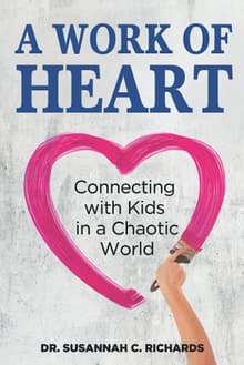 Book cover of A Work of Heart: Connecting with Kids in a Chaotic World