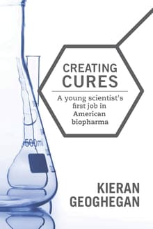 Book cover of Creating Cures: A Young Scientist's First Job in American Biopharma