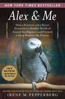 Book cover of Alex & Me: How a Scientist and a Parrot Discovered a Hidden World of Animal Intelligence--and Formed a Deep Bond in the Process