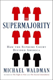 Book cover of The Supermajority: How the Supreme Court Divided America