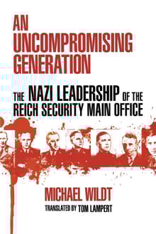 Book cover of An Uncompromising Generation: The Nazi Leadership of the Reich Security Main Office