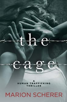 Book cover of The Cage: A Human Trafficking Thriller