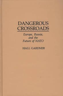 Book cover of Dangerous Crossroads: Europe, Russia, and the Future of NATO