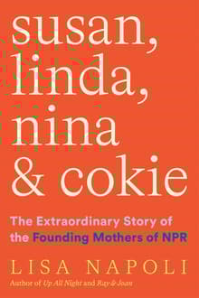 Book cover of Susan, Linda, Nina & Cokie: The Extraordinary Story of the Founding Mothers of NPR