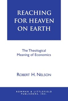 Book cover of Reaching for Heaven on Earth: The Theological Meaning of Economics