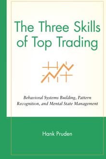Book cover of The Three Skills of Top Trading: Behavioral Systems Building, Pattern Recognition, and Mental State Management