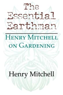 Book cover of The Essential Earthman: Henry Mitchell on Gardening