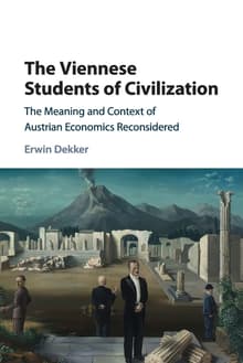 Book cover of The Viennese Students of Civilization: The Meaning and Context of Austrian Economics Reconsidered