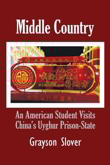 Book cover of Middle Country: An American Student Visits China's Uyghur Prison-State
