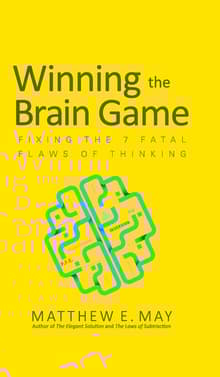 Book cover of Winning the Brain Game: Fixing the 7 Fatal Flaws of Thinking
