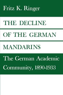 Book cover of The Decline of the German Mandarins: The German Academic Community, 1890-1933