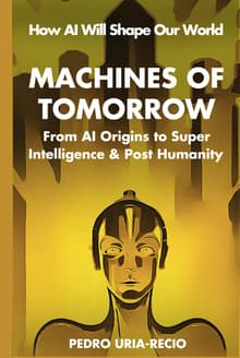 Book cover of Machines of Tomorrow: From AI Origins to Superintelligence & Posthumanity