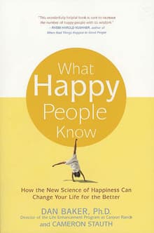 Book cover of What Happy People Know: How the New Science of Happiness Can Change Your Life for the Better