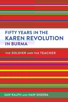 Book cover of Fifty Years in the Karen Revolution in Burma: The Soldier and the Teacher
