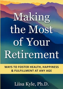 Book cover of Making the Most of Your Retirement: Ways to Foster Health, Happiness & Fulfillment at Any Age