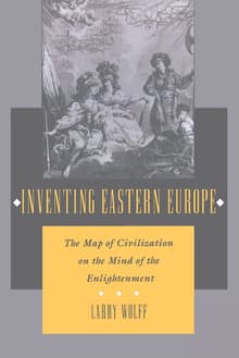 Book cover of Inventing Eastern Europe: The Map of Civilization on the Mind of the Enlightenment