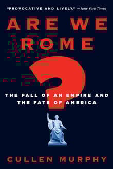 Book cover of Are We Rome? The Fall of an Empire and the Fate of America