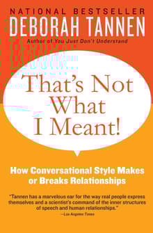 Book cover of That's Not What I Meant!: How Conversational Style Makes or Breaks Relationships