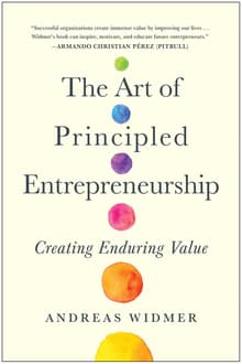 Book cover of The Art of Principled Entrepreneurship: Creating Enduring Value