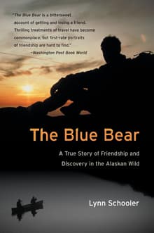 Book cover of The Blue Bear: A True Story of Friendship, Tragedy, and Survival in the Alaskan Wilderness