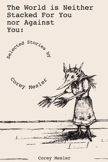 Book cover of The World Is Neither Stacked for Nor Against You