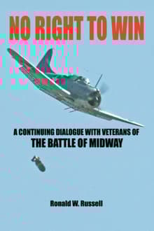 Book cover of No Right To Win: A Continuing Dialogue with Veterans of the Battle of Midway