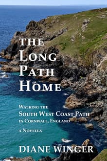 Book cover of The Long Path Home: Walking the South West Coast Path in Cornwall, England A Novella