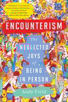 Book cover of Encounterism: The Neglected Joys of Being In Person
