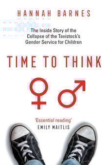 Book cover of Time to Think: The Inside Story of the Collapse of the Tavistock's Gender Service for Children