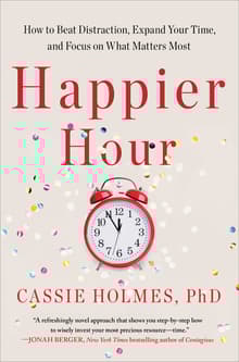 Book cover of Happier Hour: How to Beat Distraction, Expand Your Time, and Focus on What Matters Most