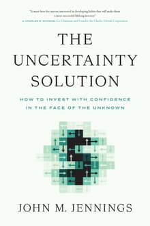 Book cover of The Uncertainty Solution: How to Invest with Confidence in the Face of the Unknown