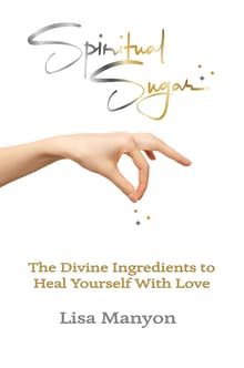 Book cover of Spiritual Sugar: The Divine Ingredients to Heal Yourself With Love