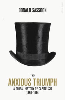Book cover of The Anxious Triumph: A Global History of Capitalism, 1860-1914