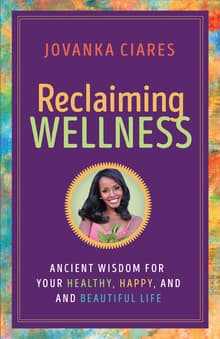 Book cover of Reclaiming Wellness: Ancient Wisdom for Your Healthy, Happy, and Beautiful Life