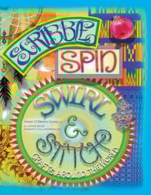 Book cover of Scribble, Spin, Swirl, and Stitch: Crafts Around the World